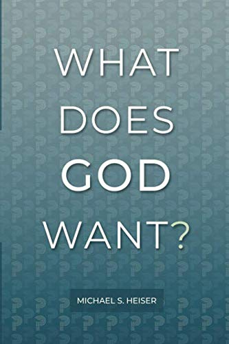 What Does God Want? by Michael Heiser